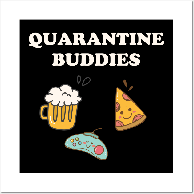 Quarantine Buddies Pizza Beer and Games Wall Art by Golden Eagle Design Studio